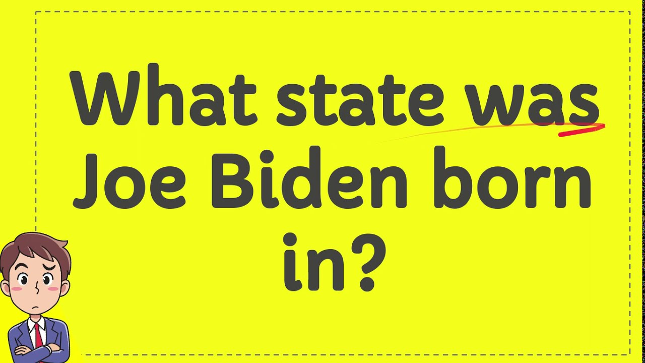 What state was Joe Biden born in?