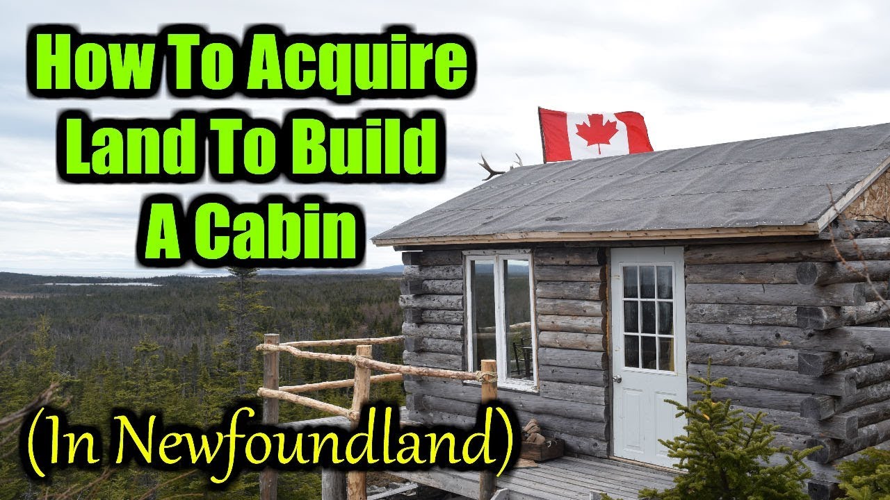 How To Acquire Land To Build A Cabin (In Newfoundland)