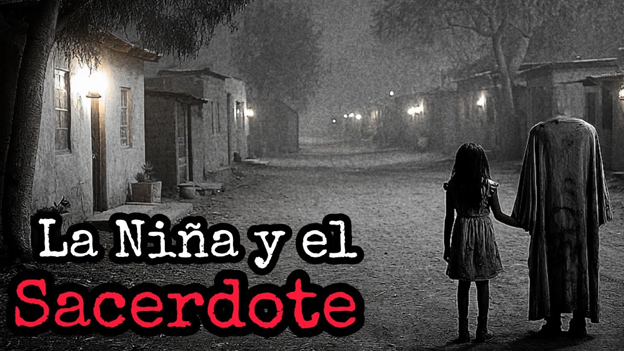 LA NIÑA Y EL SACERDOTE (RELATO DE HORROR)