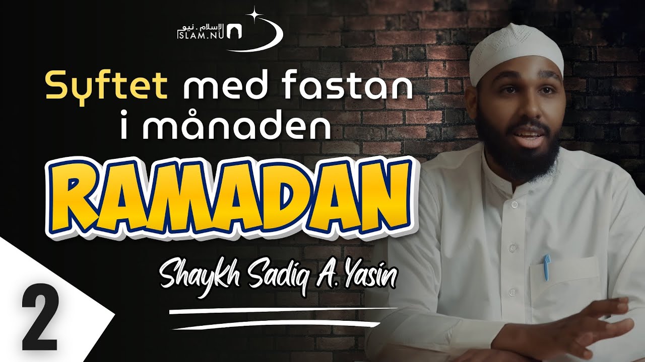 Syftet med fastan i Ramadan | 2 | Sh. Sadiq A. Yasin