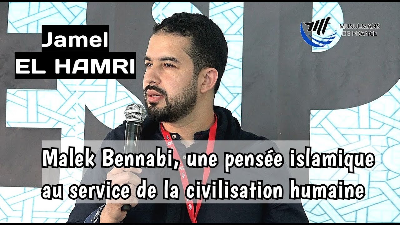 Jamel El Hamri - Malek Bennabi, une pensée islamique au service de la civilisation humaine