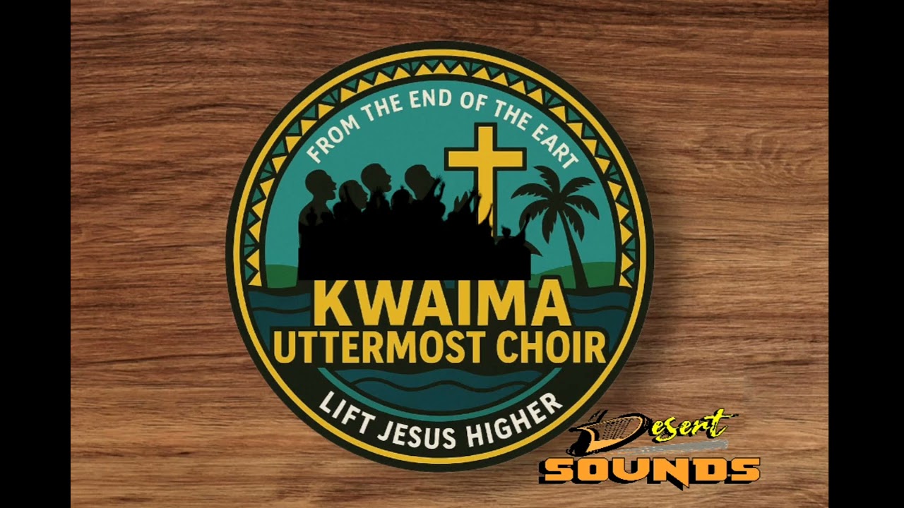 LION OF JUDAH _ KWAIMA UTTERMOST CHOIR