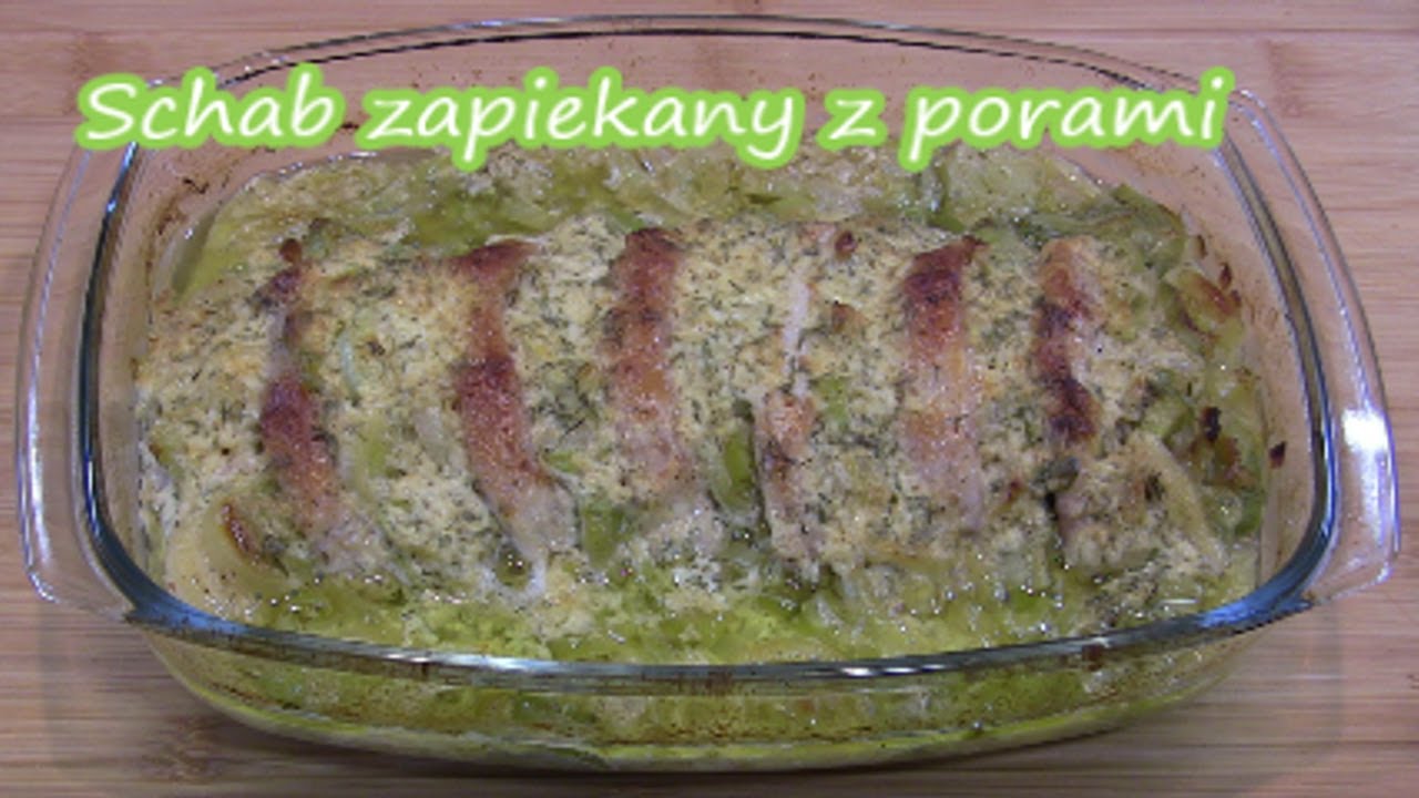 Rewelacyjny schab zapiekany w porach