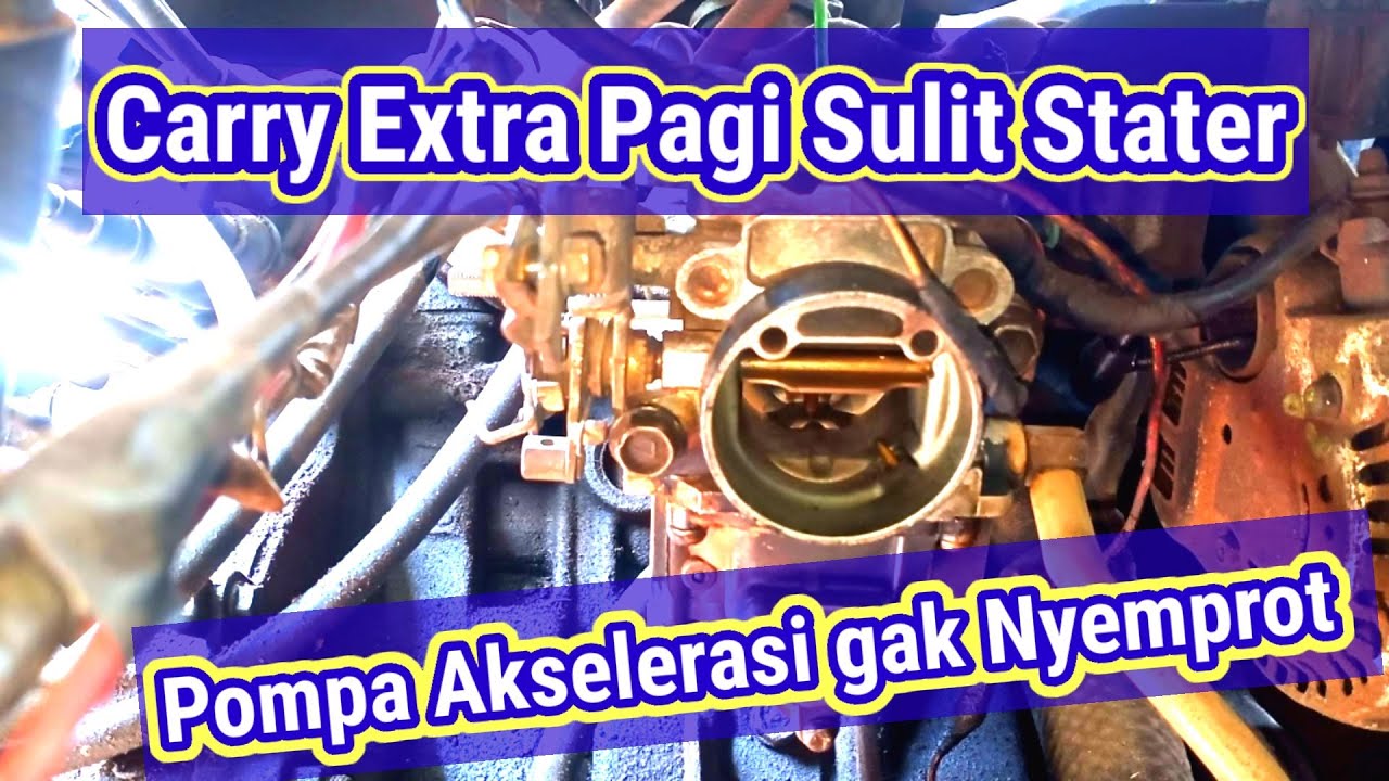 Carry Extra Pagi Susah hidup , Pompa Akselerasi Tidak Nyemprot  | Karburator Banjir