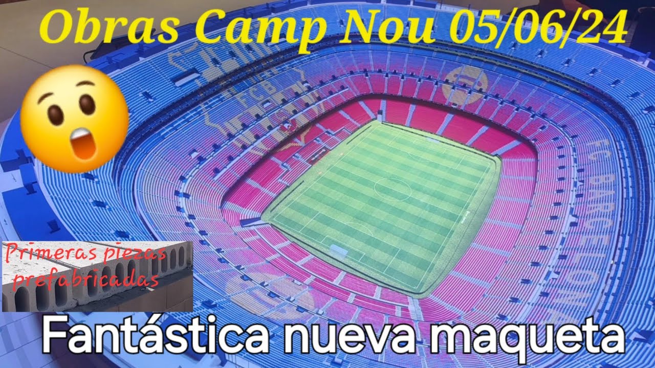 Obras Camp Nou 05/06/24😲Fantástica nueva maqueta🥹