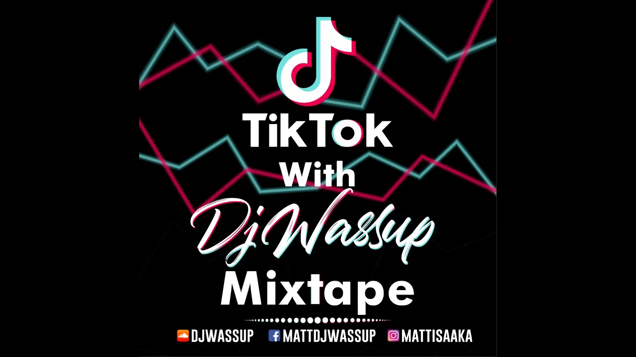 TikTok With DJ Wassup Mixtape (GBROOKE)