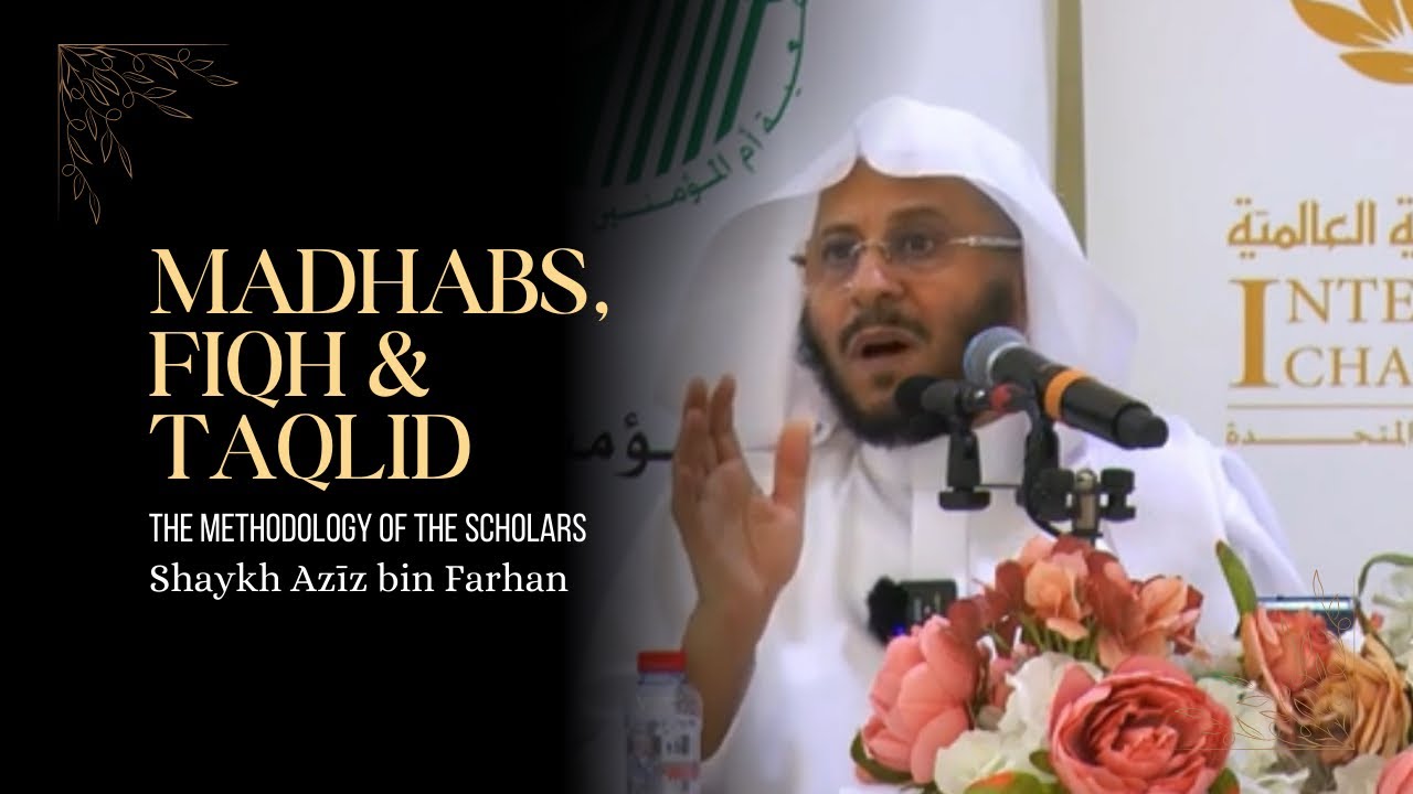 Madhabs, Fiqh, Taqlid - The Methodology of the Scholars - The Correct Methodology