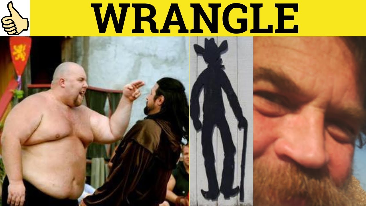 🔵 Wrangle Meaning - Wrangler Examples - Wrangle Definition -  Wrangle - Wrangler - C2 Vocabulary