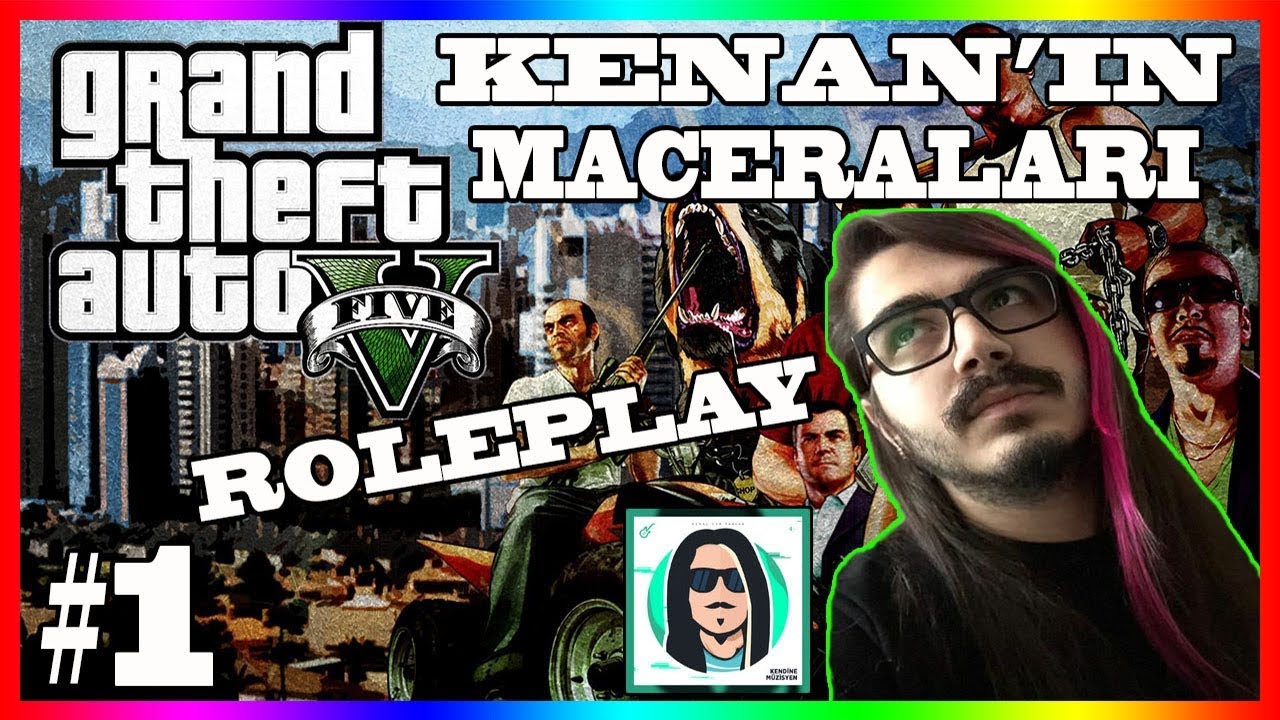KENDİNEMÜZİSYEN - BAŞLAYAZAAAM - GTA V KENAN'IN MACERALARI (ROLEPLAY) #1