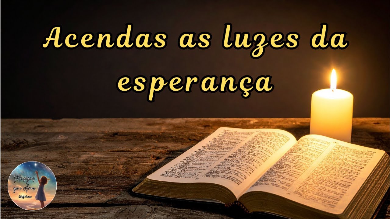 Acendas as luzes da esperança | Mensagem de amor, paz e fraternidade.