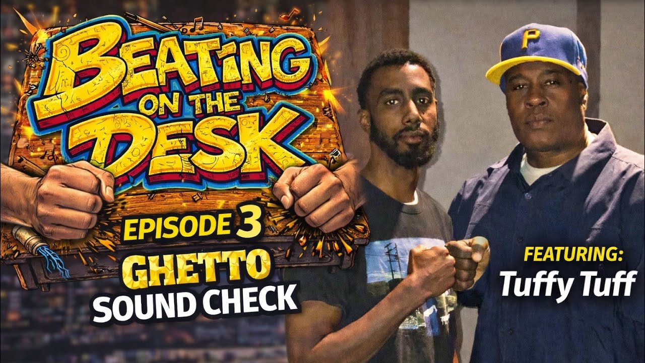 Ep. 3 | Ghetto Sound Check | VJ Tuffy Tuff | Beating On The Desk | Hosted By: HounD