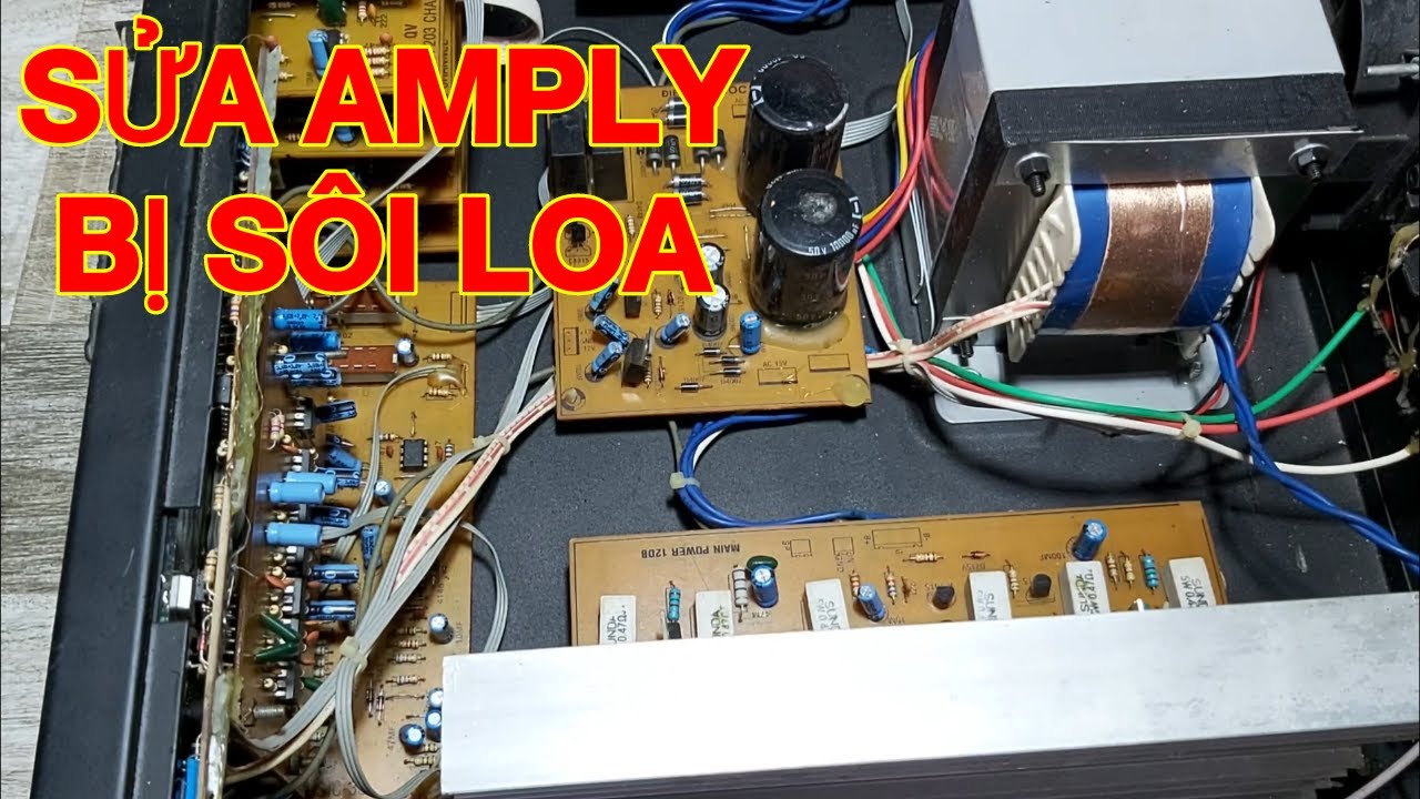 sửa amply bị sôi loa và nhỏ tiếng nhạc và cách sửa