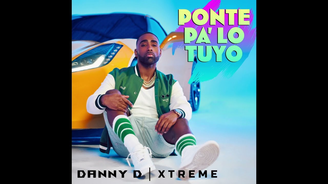 Danny D Xtreme - Ponte Pa' Lo Tuyo (Audio)