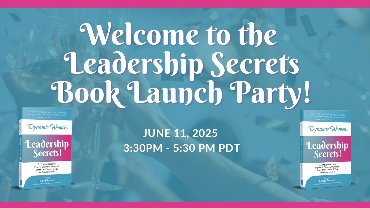 Dynamic Women® Leadership Secrets Launch Party Replay | Inspiring Stories from 36 Female Leaders