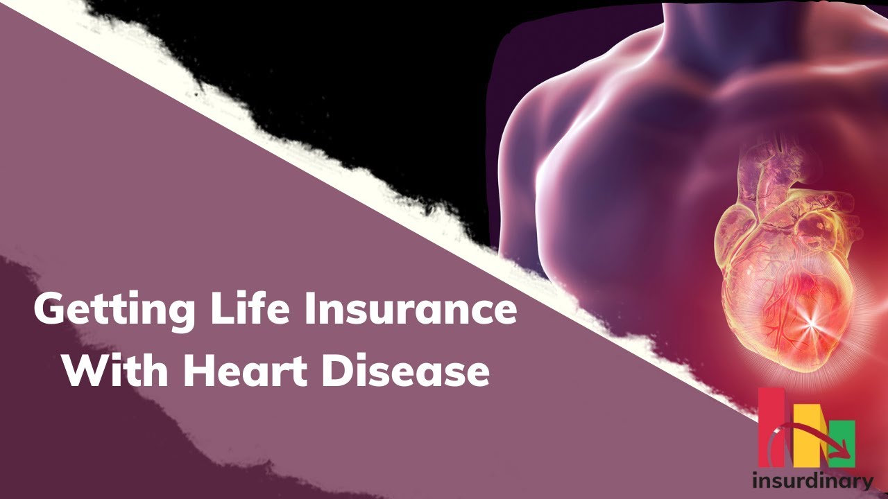 Getting Life Insurance with Heart Disease