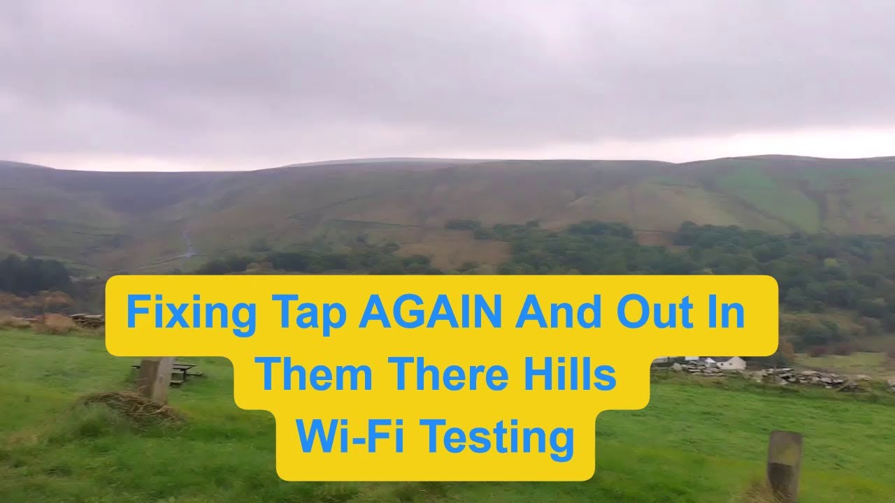 Fixing Tap AGAIN Fitted Carpet Tiles And Out In Them There Hills Wi Fi Testing