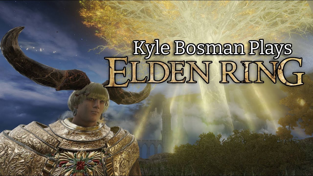 Kyle Bosman Plays Elden Ring