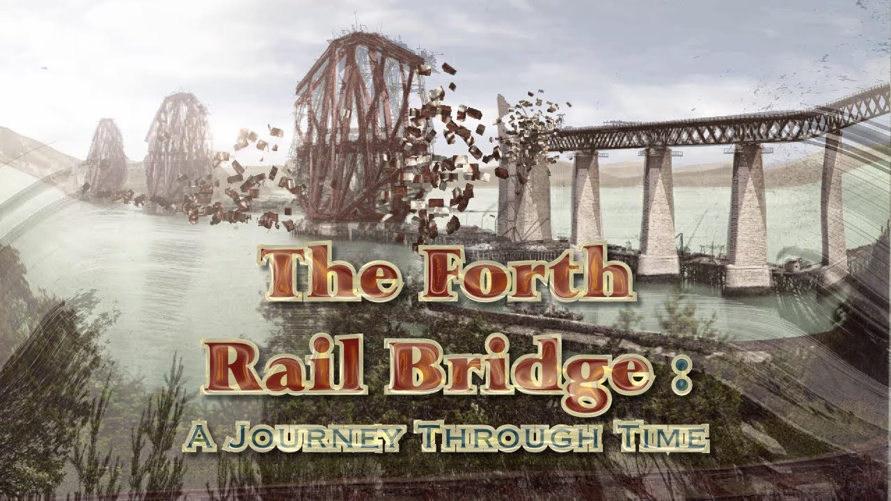 Forth Rail Bridge: A Journey Through Time (2020 to 1843)