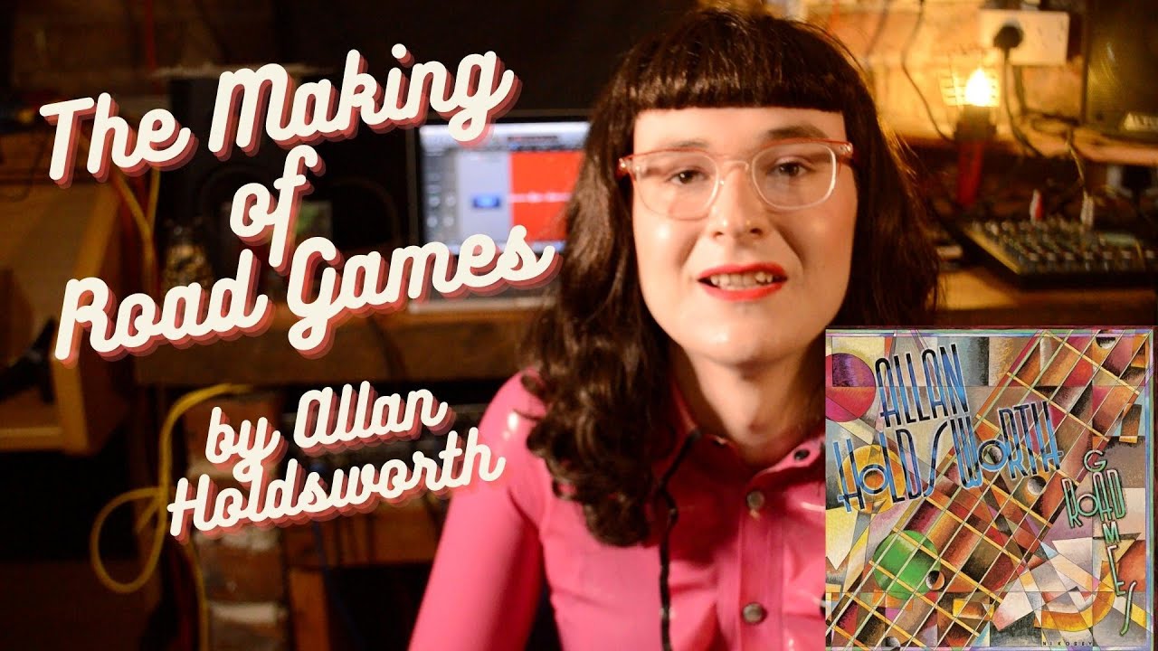 The Making of Road Games by Allan Holdsworth