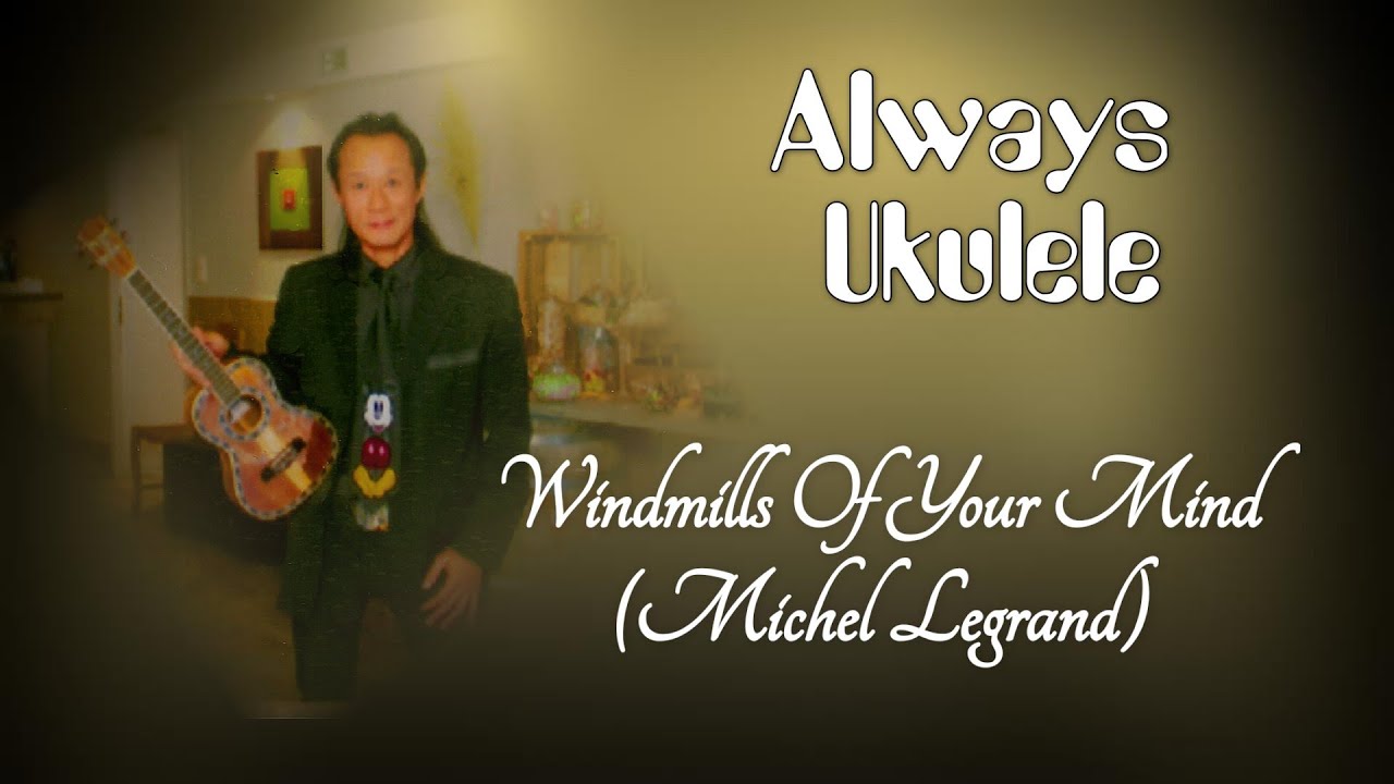The Windmills Of Your Mind-Cover-Instrumental-Ukulélé.Musi.Michel Legrand