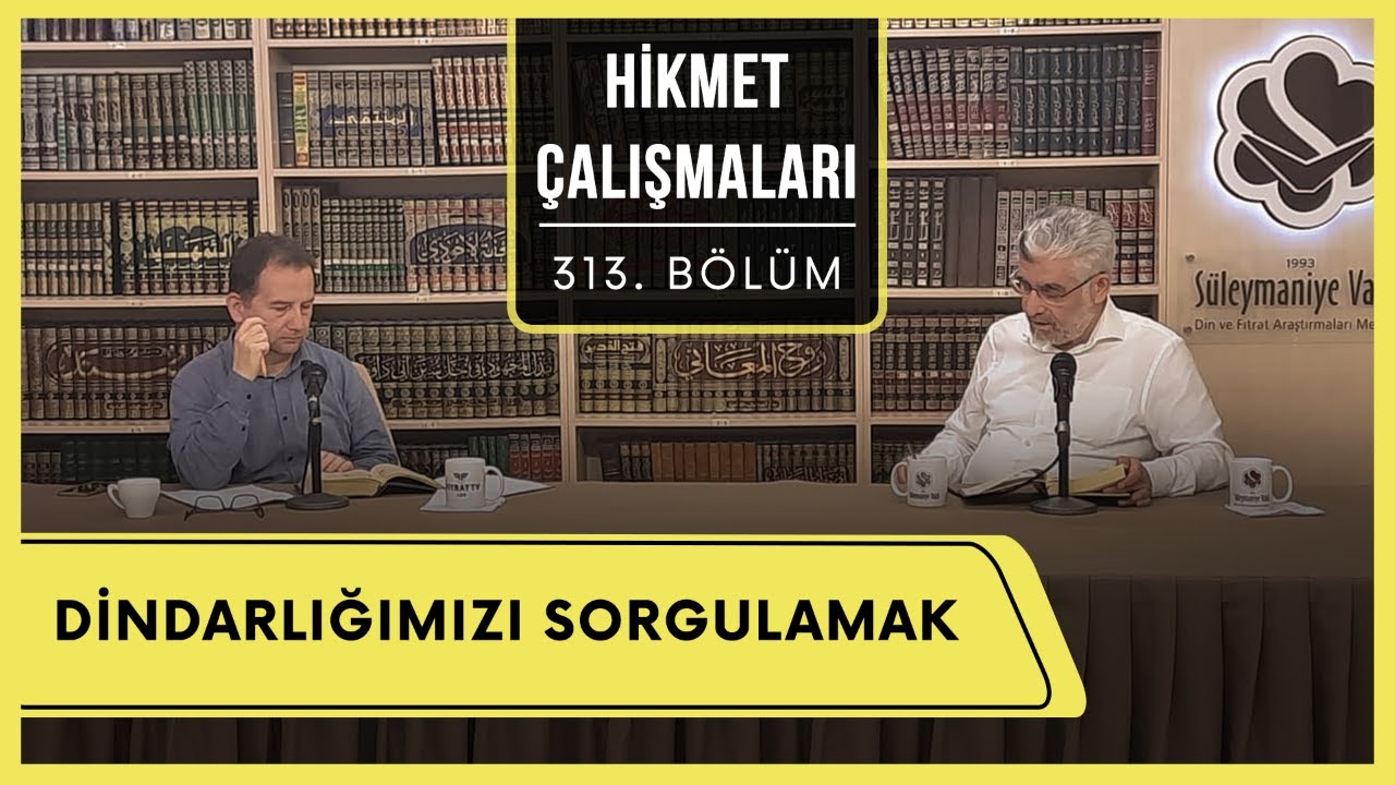 Hikmet Çalışmaları | Dindarlığımızı Sorgulamak