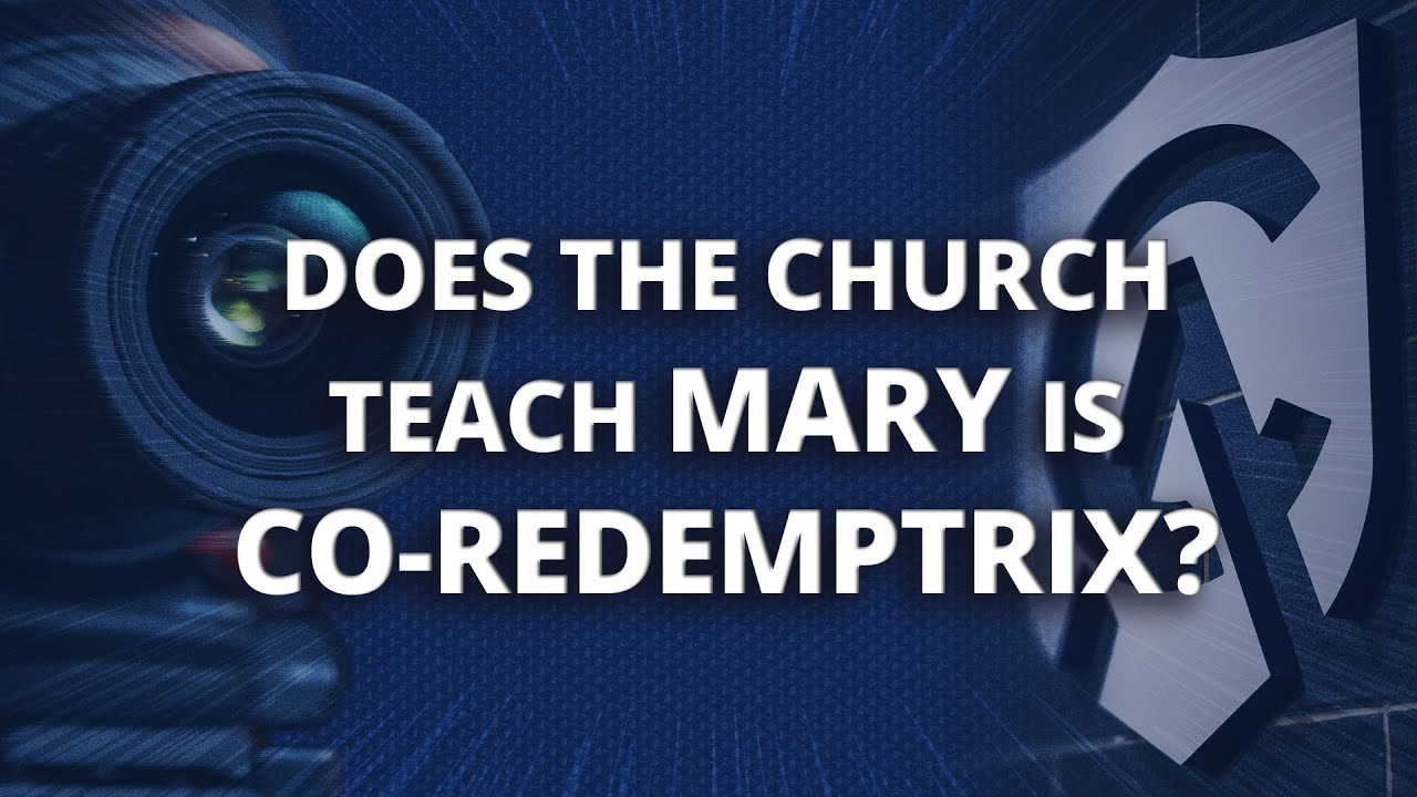 Учит ли Церковь, что Мария — соискупительница? | Джимми Акин | Catholic Answers Live