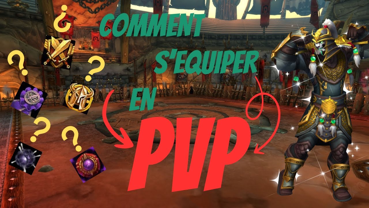 Commencer ou reprendre le PVP sur WoW : LE STUFF
