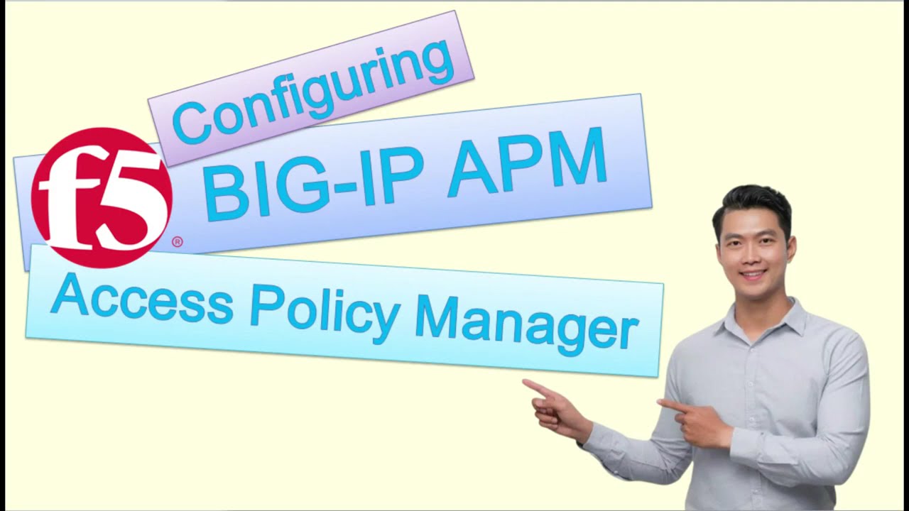 Configuring F5 BIG IP APM Access Policy Manager