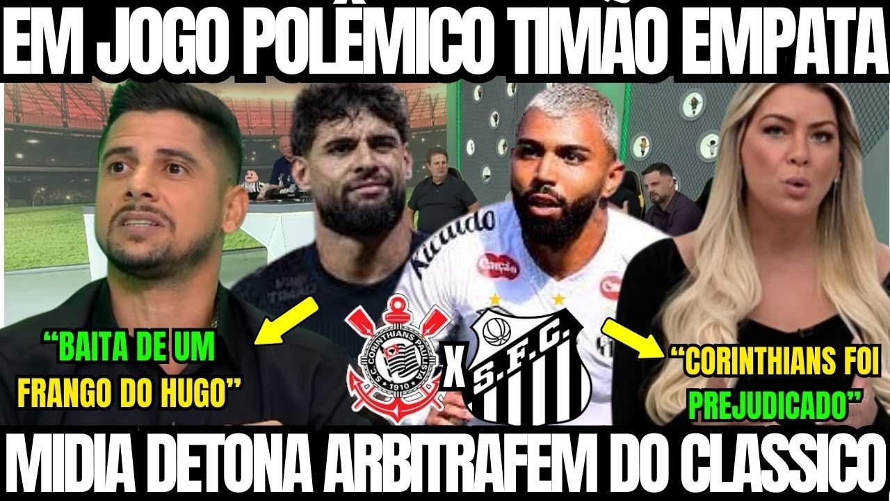 🚨🚨TIMÃO FICA NO 1 X 1 NA VILA EM JOGO POLÊMICO MIDIA DETONA ARBITRAGEM TOTALMENTE DESPREPARADA🚨🚨