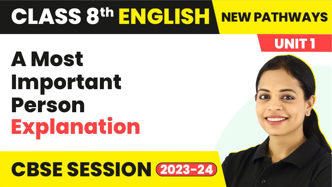 Class 8 English New Pathways (Coursebook) | Unit 1 Human Bonds - A Most Important Person Explanation