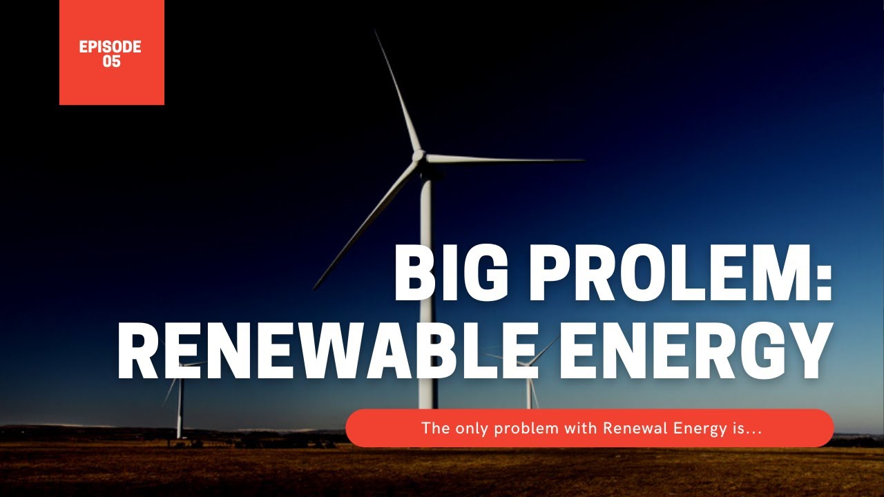 The Big Problem with Renewable Energy | Documentary Addicts