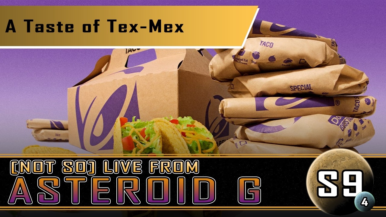 A Taste of Tex-Mex | Taco Bell Specialties | (Not So) Live from Asteroid G, Season 9, Episode 4