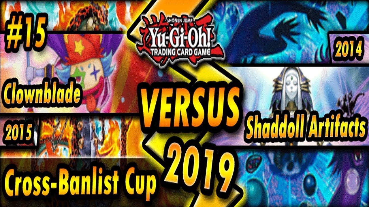 OH BOI.. Clownblade (2015) vs. Shaddoll Artifacts (2014) | Cross-Banlist Cup 2019