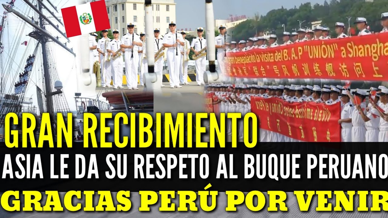 RESPETO de ASIA a PERÚ!! SHANGHAI da GRAN RECIBIMIENTO al BUQUE PERUANO a VELA IMPRESIONANTE
