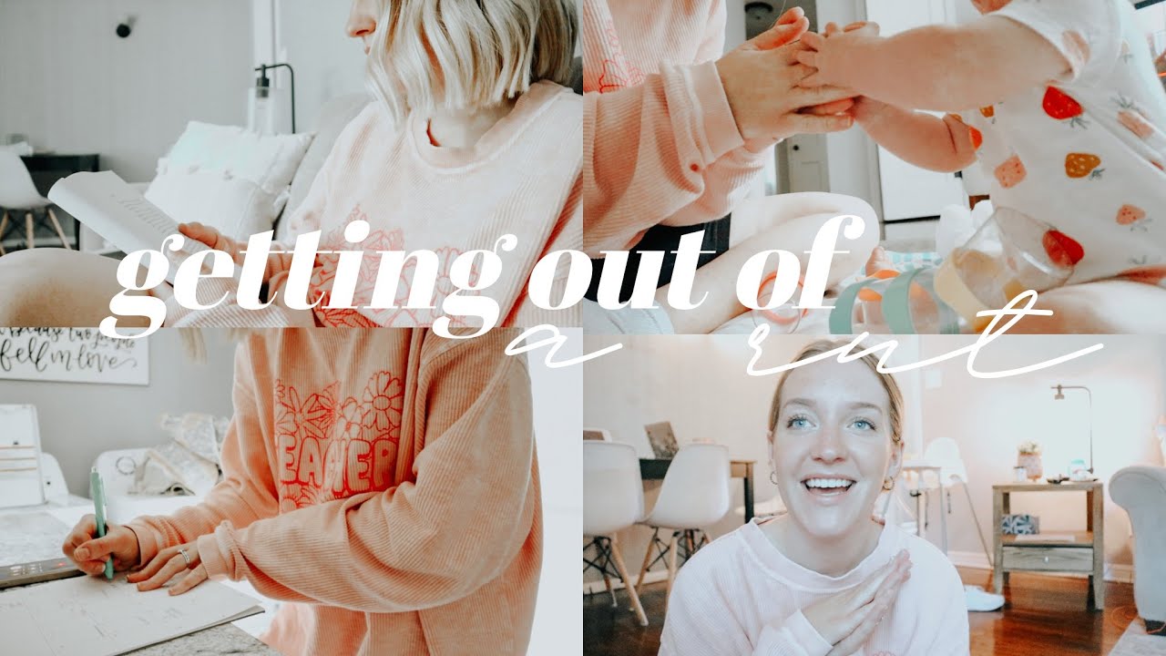 HOW TO GET OUT OF A RUT | simple things I do when I need a reset