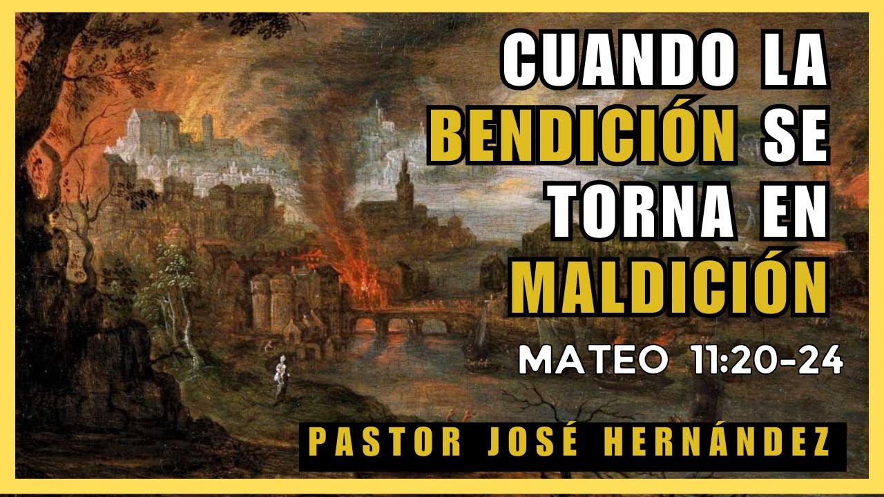 Cuando la bendición se torna en maldición | Mateo 11:20-24