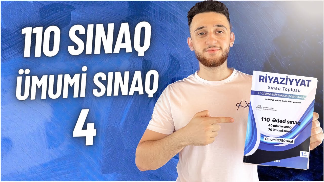 ✅ ♨️ 2024 11-ci sinif Buraxılış | Ümumi sınaq 4 (110 sınaq )