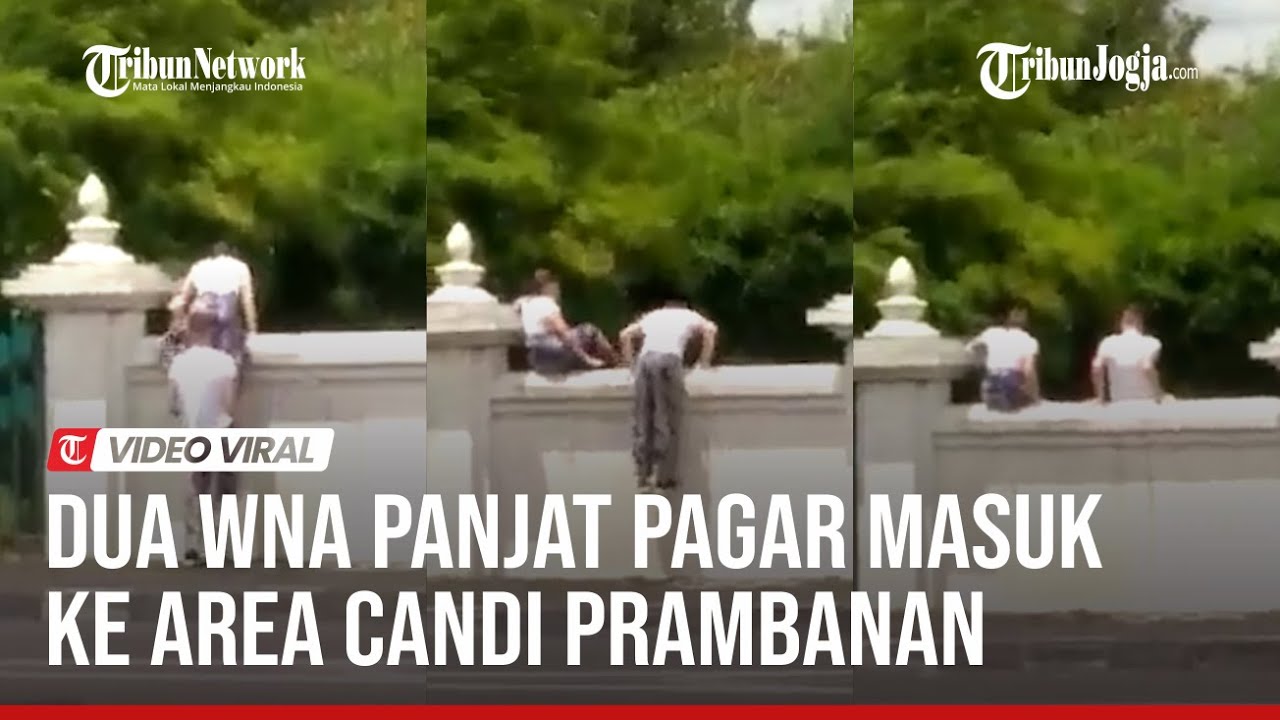 DUA WNA PANJAT PAGAR MASUK KE AREA CANDI PRAMBANAN, Cari Gratisan