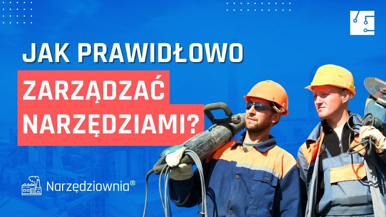 Jak prawidłowo zarządzać narzędziami? Program Narzędziownia PWSK - Ewidencja narzędzi i sprzętu.