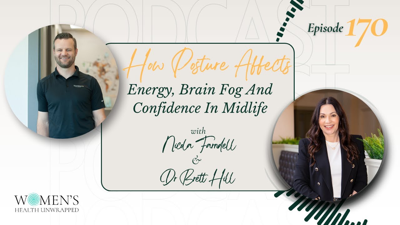 How posture affects energy, brain fog and confidence in midlife with Dr Brett Hill