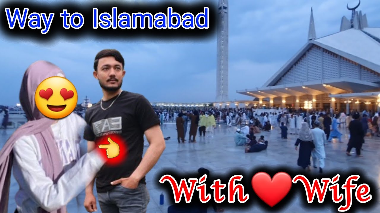 With wife || Hum Kaha Gy 🤔👈 || Faisal Masjid & centaurus Mall islamabad