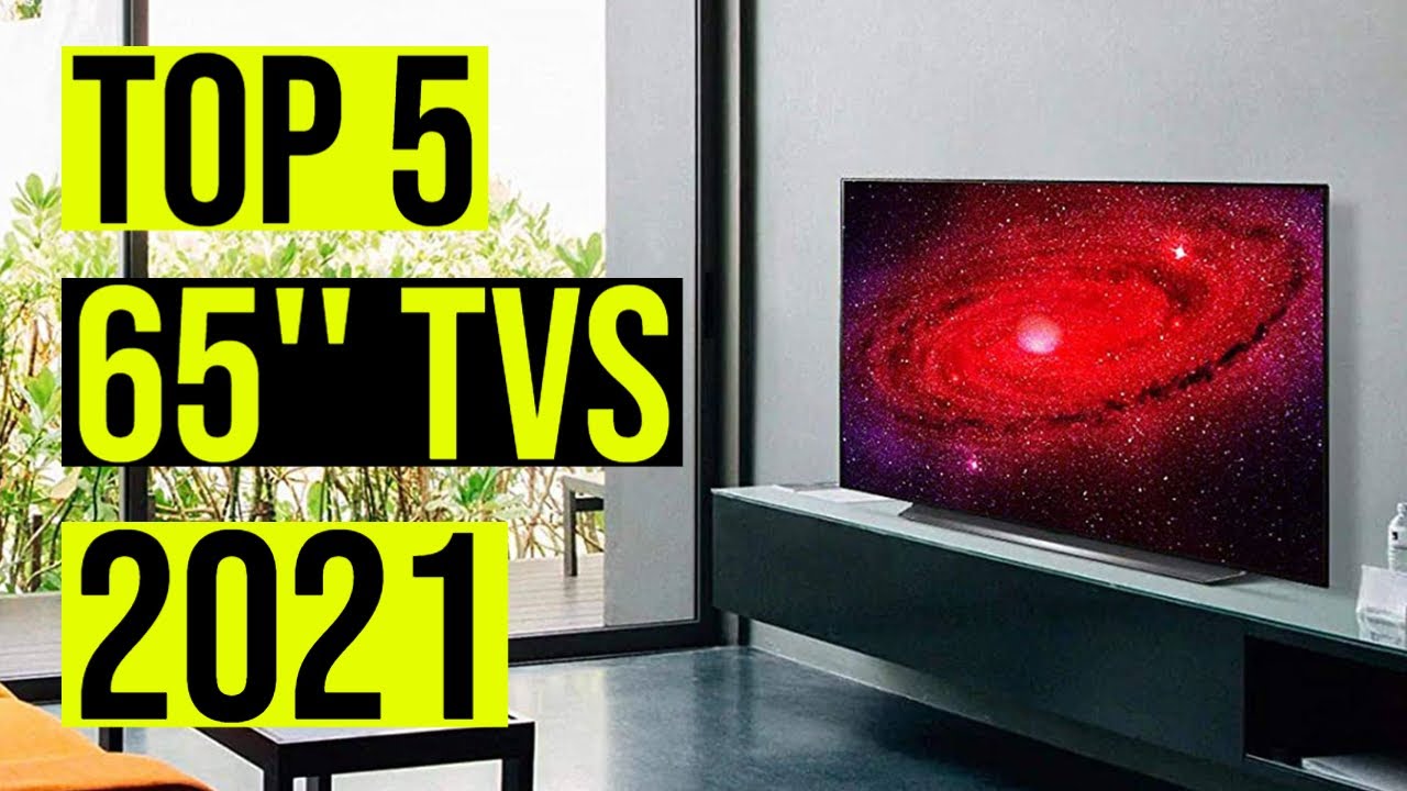 Best 65-inch TVs of 2021 for 4K Gaming, Living Room or Home Theater