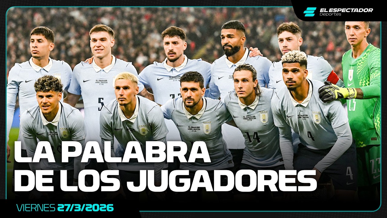 VALVERDE, ARAUJO, MUSLERA, VARELA Y CANOBBIO EN ZONA MIXTA | EL ESPECTADOR DEPORTES | 27/3/2026