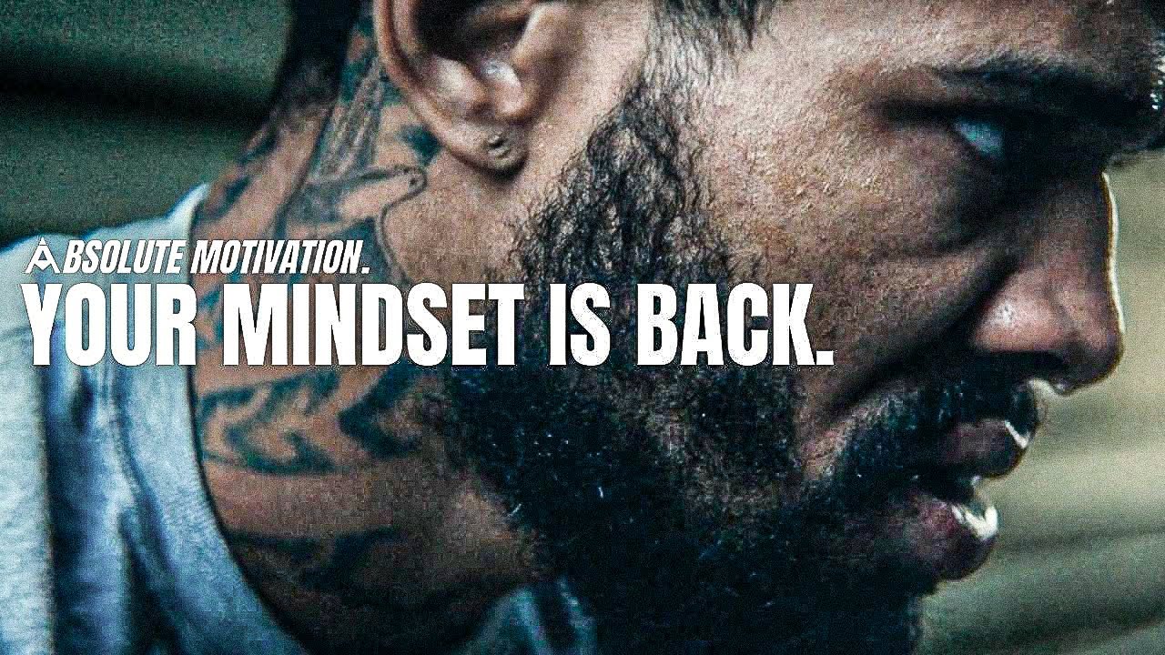 THE MOMENT YOUR REALIZE...YOUR MINDSET IS BACK - Motivational Speech