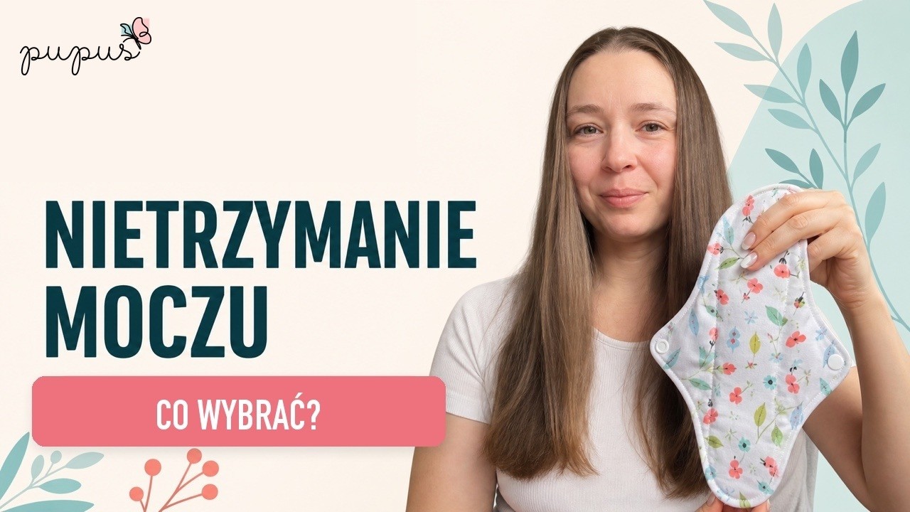 Nietrzymanie moczu? Pokazuję skuteczne rozwiązania: majtki chłonne, pieluchy, gatki