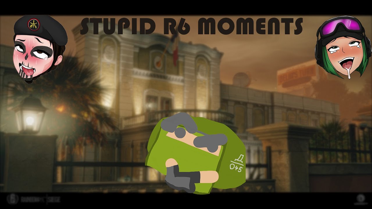 Stupid R6 Moments