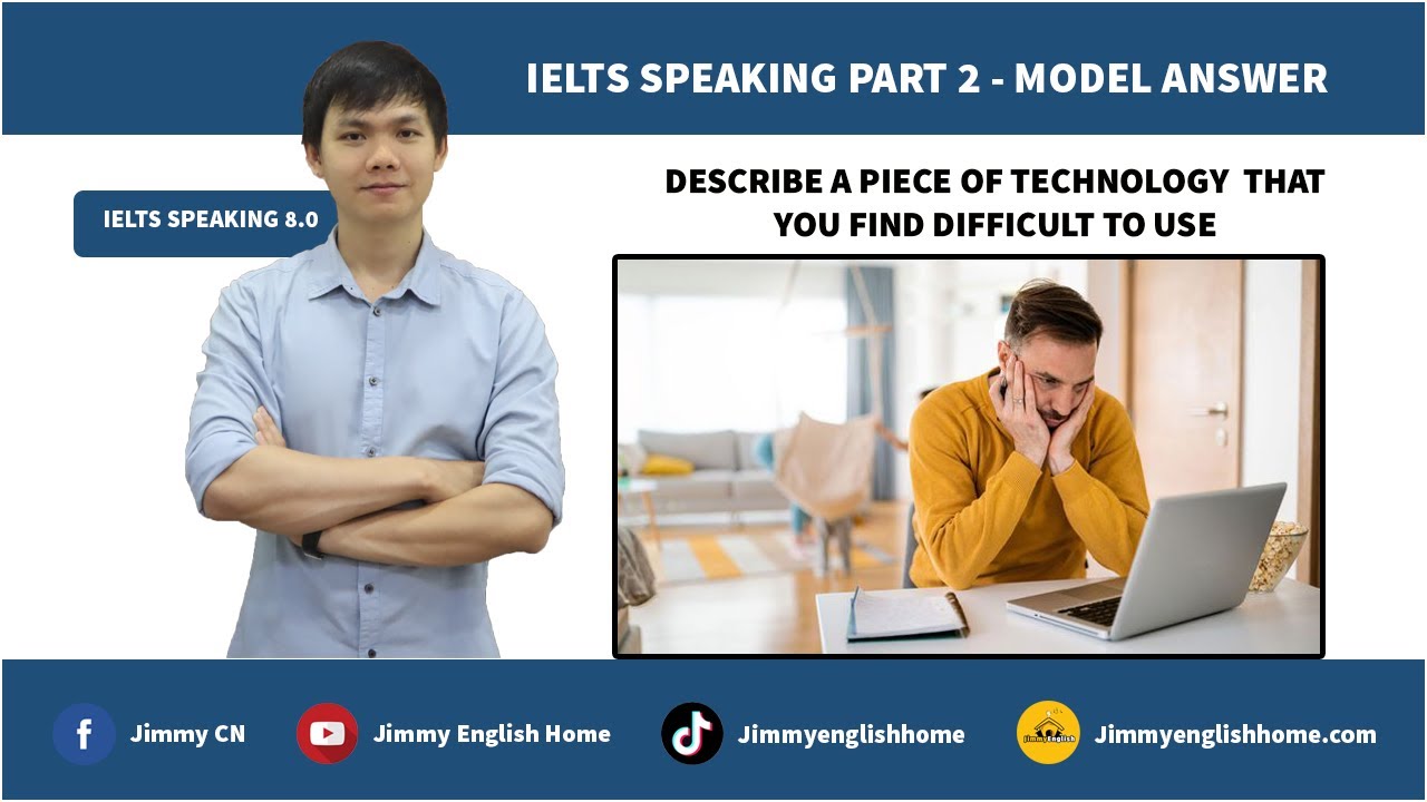 IELTS SPEAKING PART 2 - DESCRIBE A PIECE OF TECHNOLOGY THAT YOU FIND DIFFICULT TO USE