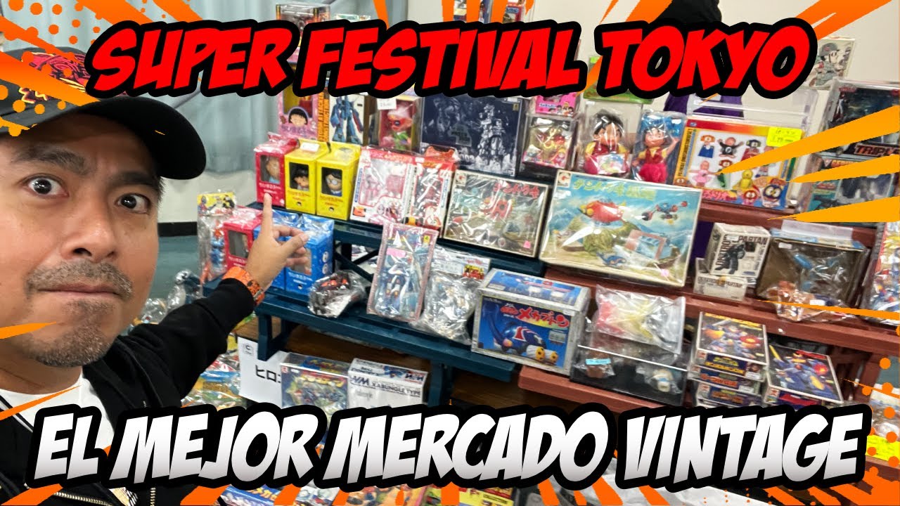 🚨 ESPECTACULAR EL MERCADO DE JUGUETES VINTAGE MÁS GRANDE E IMPORTANTE DE TOKYO SUPER FESTIVAL