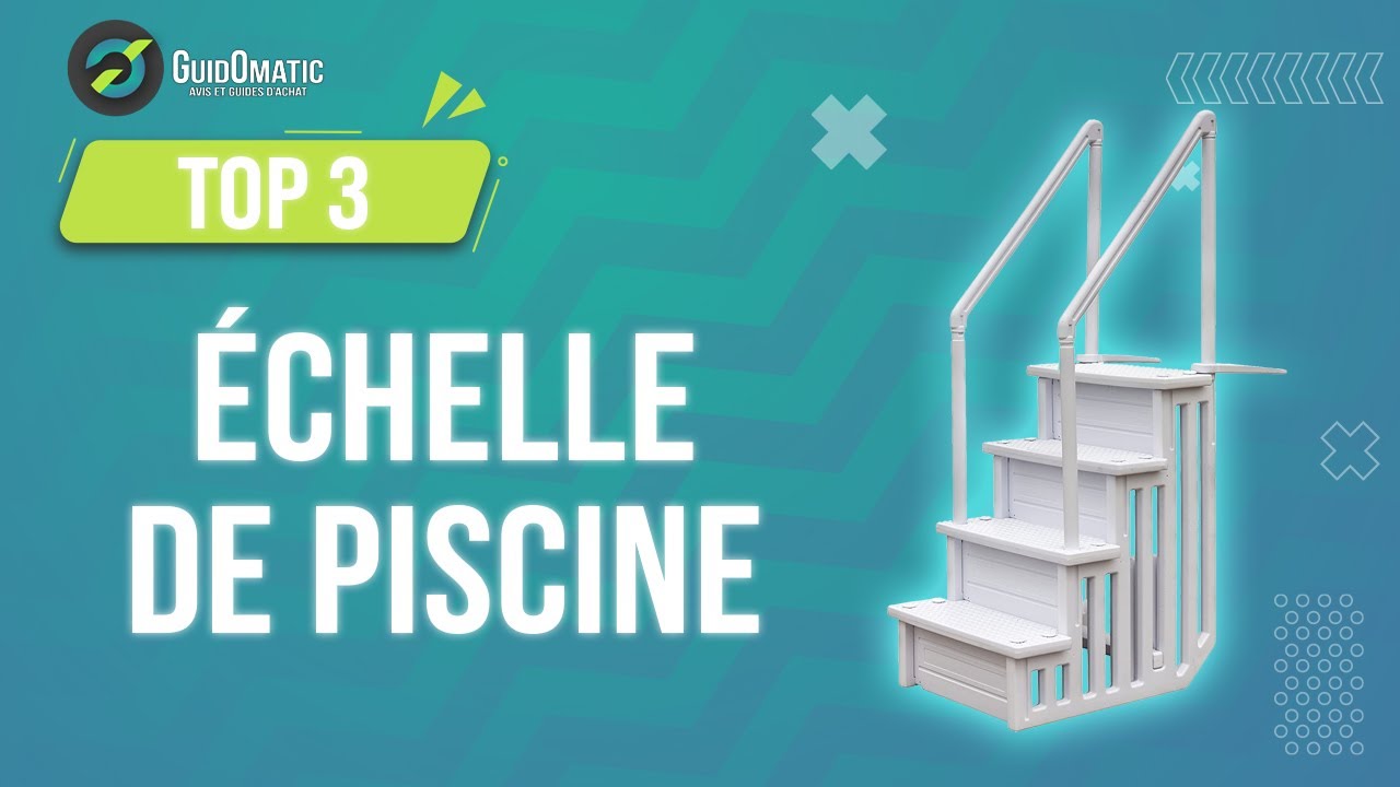 ⭐️ TOP 3 : ÉCHELLE DE PISCINE 2023