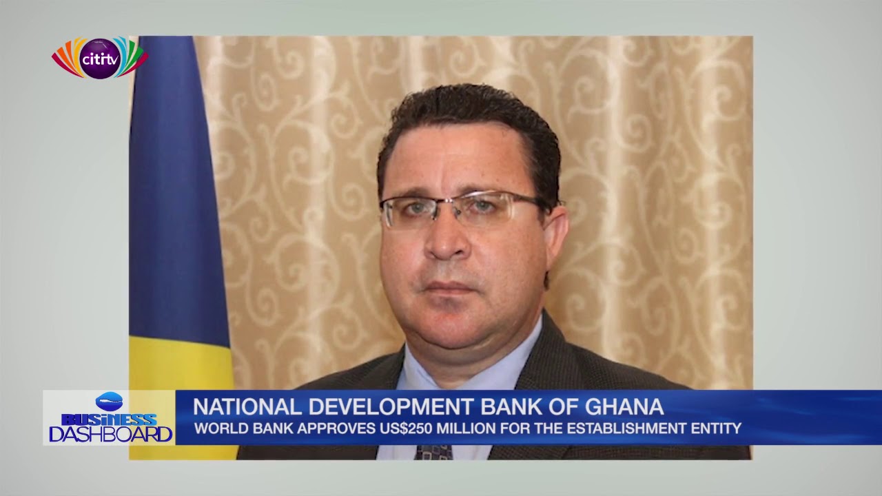 World Bank approves US$250 million for establishment of Development Bank Ghana | Business Dashboard